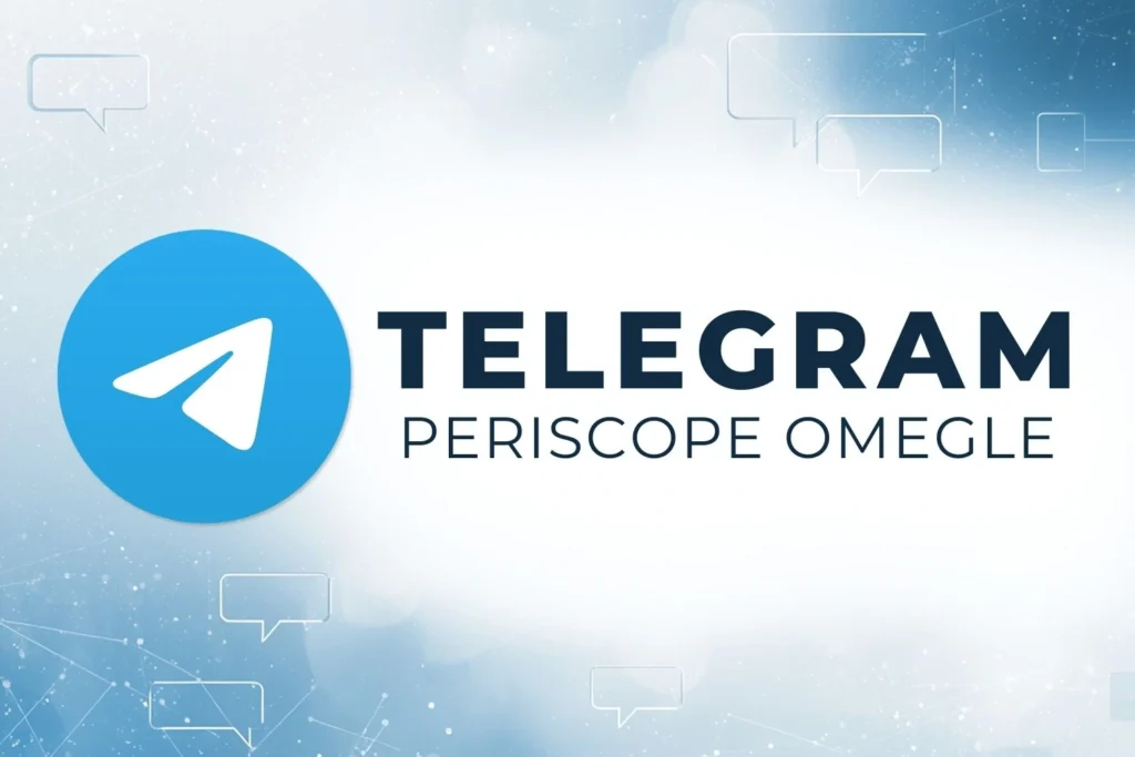 Telegram Periscope Omegle